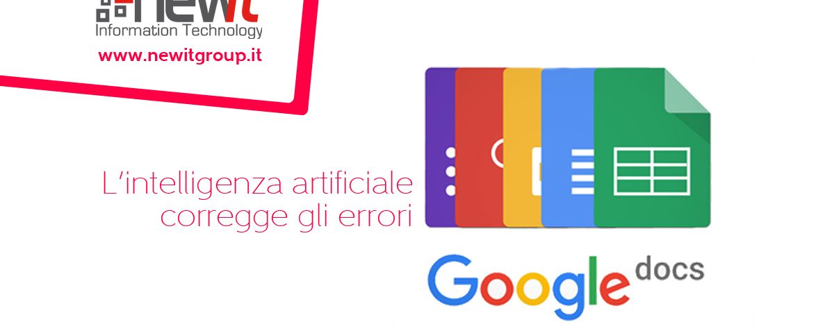 New IT Siti web Roma - Google DOCS sfrutta l'intelligenza artificiale per correggere gli errori